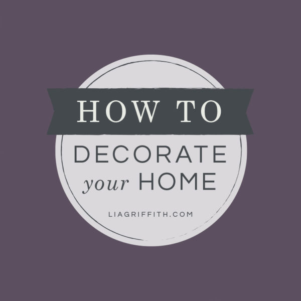 My Top 10 Quick & Simple Home Decor Tips Lia Griffith